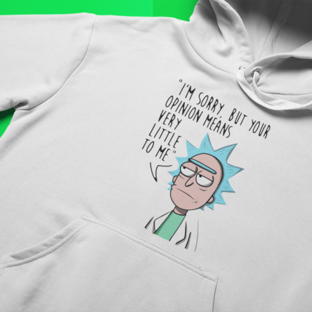 I'm Sorry But Your Opinion Very Little To Me - Rick and Morty Quote 