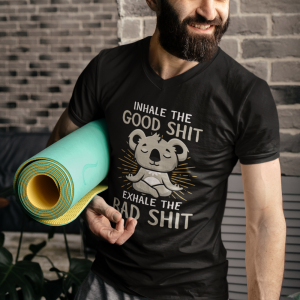 INHALE THE GOOD SHIT EXHALE THE BAD SHIT INHALE THE GOOD SHIT EXHALE THE BAD SHIT